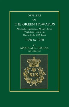 Officers of the Green Howards. Alexandra, Princess of Wales OS Own. 1688 to 1920 - Ferrar, M. L.; Maj M. L. Ferrar