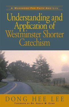 Understanding and Application of Westminster Shorter Catechism - Lee, Dong Hee