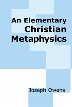 An Elementary Christian Metaphysics - Owens, Joseph