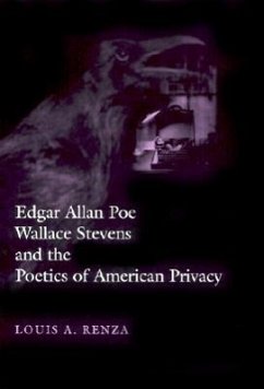 Edgar Allan Poe, Wallace Stevens, and the Poetics of American Privacy - Renza, Louis A