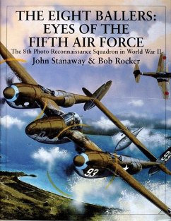 The Eight Ballers: Eyes of the Fifth Air Force: The 8th Photo Reconnaissance Squadron in World War II - Stanaway, John