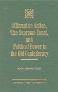 Affirmative Action, the Supreme Court, and Political Power in the Old Confederacy - Tucker, Ronnie Bernard