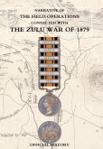 NARRATIVE OF THE FIELD OPERATIONS CONNECTED WITH THE ZULU WAR OF 1879