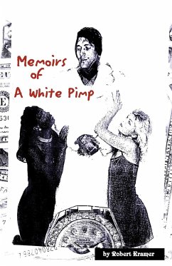 Memoirs of a White Pimp - Kramer, Robert