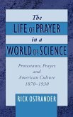 The Life of Prayer in a World of Science The Life of Prayer in a World of Science
