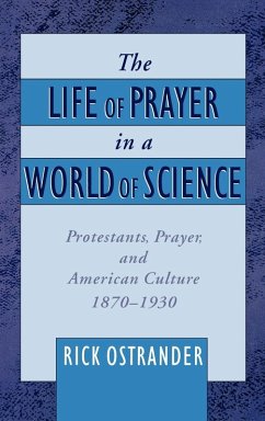 The Life of Prayer in a World of Science - Ostrander, Rick; Ostrander, Richard The Life of Prayer in a World of Science - Ostrander, Rick; Ostrander, Richard