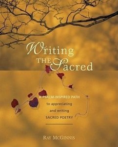 Writing the Sacred: A Psalm-Inspired Path to Appreciating and Writing Sacred Poetry - McGinnis, Ray