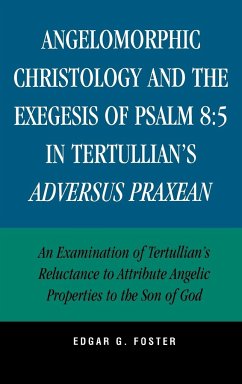 Angelomorphic Christology and the Exegesis of Psalm 8 - Foster, Edgar G.
