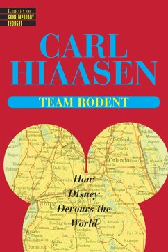 Team Rodent: How Disney Devours the World - Hiaasen, Carl