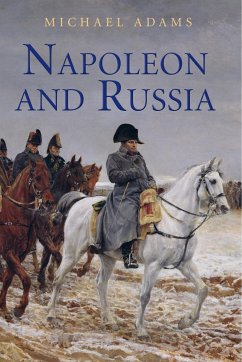 Napoleon and Russia - Adams, Michael