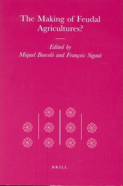 The Making of Feudal Agricultures? - Barceló, Miquel / Sigaut, François (eds.)