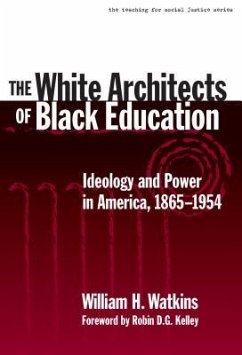 The White Architects of Black Education - Watkins, William H
