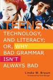 Teens, Technology, and Literacy; Or, Why Bad Grammar Isn't Always Bad