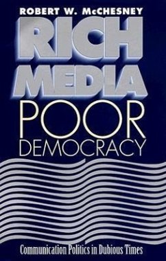 Rich Media, Poor Democracy - McChesney, Robert W