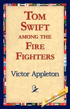 Tom Swift Among the Fire Fighters - Appleton, Victor Ii