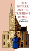 Tithes, Tongues, and the Traditions of Men Tithes, Tongues, and the Traditions of Men