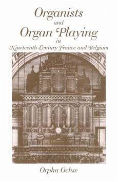 Cover Organists and Organ Playing in Nineteenth-Century France and Belgium