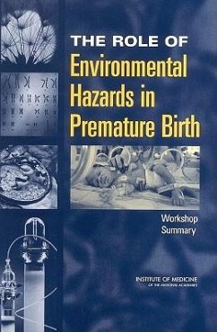 The Role of Environmental Hazards in Premature Birth - Institute Of Medicine; Board On Health Sciences Policy; Roundtable on Environmental Health Sciences Research and Medicine