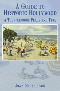 A Guide to Historic Hollywood: A Tour Through Place and Time - Mickelson, Joan