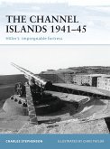 The Channel Islands 1941-45: Hitler's Impregnable Fortress