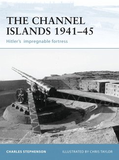 The Channel Islands 1941-45: Hitler's Impregnable Fortress - Stephenson, Charles