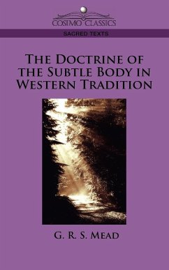 The Doctrine of the Subtle Body in Western Tradition - Mead, G. R. S.