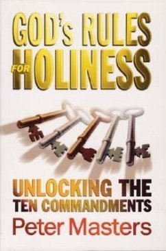 God's Rules for Holiness: Unlocking the Ten Commandments - Masters, Peter