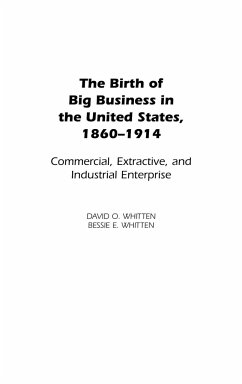 The Birth of Big Business in the United States, 1860-1914 - Whitten, David; Whitten, Bessie