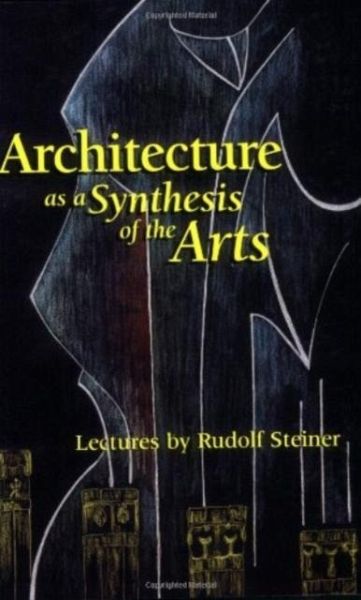Architecture as a Synthesis of the Arts Architecture as a Synthesis of the Arts