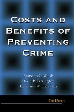 Costs and Benefits of Preventing Crime - Welsh, Brandon; Farrington, David P; Sherman, Lawrence