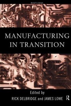 Manufacturing in Transition - Delbridge, Rick / Lowe, James (eds.)