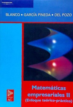 Matemáticas empresariales II : enfoque teórico práctico - Blanco García, Susana; García Pineda, María Pilar; Pozo García, Eva María Del