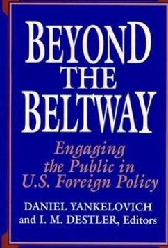 Beyond the Beltway: Engaging the Public in U.S. Foreign Policy - Yankelovich, Destler