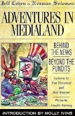 Adventures in Medialand: Behind the News, Beyond the Pundits