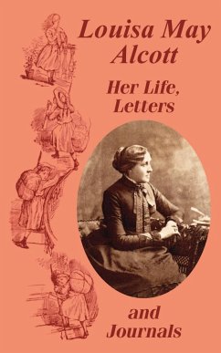 Louisa May Alcott Her Life, Letters, and Journals - Alcott, Louisa May