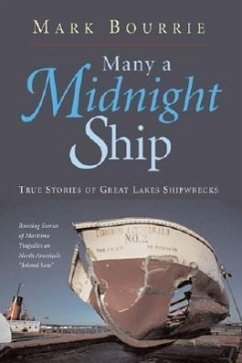 Many a Midnight Ship: True Stories of Great Lakes Shipwrecks - Bourrie, Mark