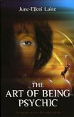 The Art of Being...Psychic