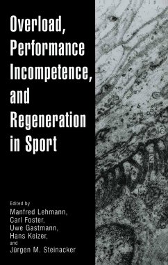 Overload, Performance Incompetence, and Regeneration in Sport - Lehmann, Manfred / Foster, Carl / Gastmann, Uwe / Keizer, Hans / Steinacker, Jrgen M. (eds.)