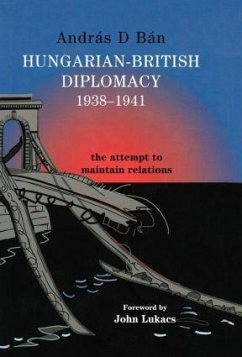 Hungarian-British Diplomacy 1938-1941 - Bán, András D