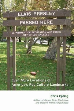 Elvis Presley Passed Here: Even More Locations of America's Pop Culture Landmarks - Epting, Chris