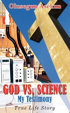 GOD VS. SCIENCE My Testimony