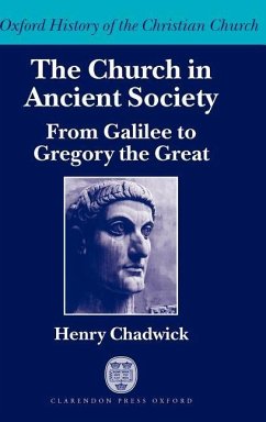 The Church in Ancient Society (from Galilee to Gregory the Great) - Chadwick, Henry