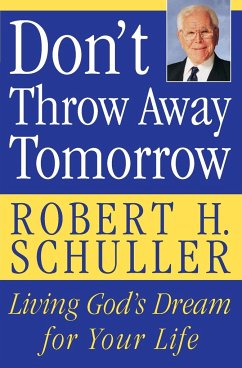 Don't Throw Away Tomorrow - Schuller, Robert H