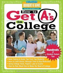 How to Get A's in College: Hundreds of Student-Tested Tips