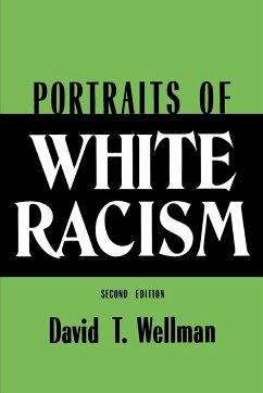 Portraits of White Racism - Wellman, David T.
