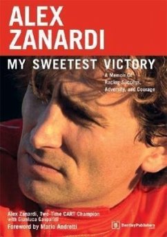 Alex Zanardi: My Sweetest Victory: A Memoir of Racing Success, Adversity, and Courage - Zanardi, Alex