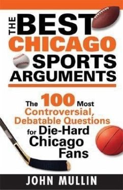 The Best Chicago Sports Arguments - Mullin, John