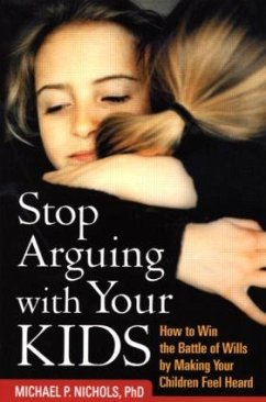 Stop Arguing with Your Kids - Nichols, Michael P