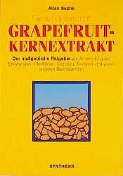 Gesund sein mit Grapefruit-Kernextrakt - Sachs, Allan