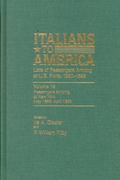 Italians to America, May 1898 - April 1899: Lists of Passengers Arriving at U.S. Ports Volume 12